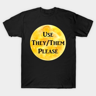 They/Them Please (yellow) T-Shirt